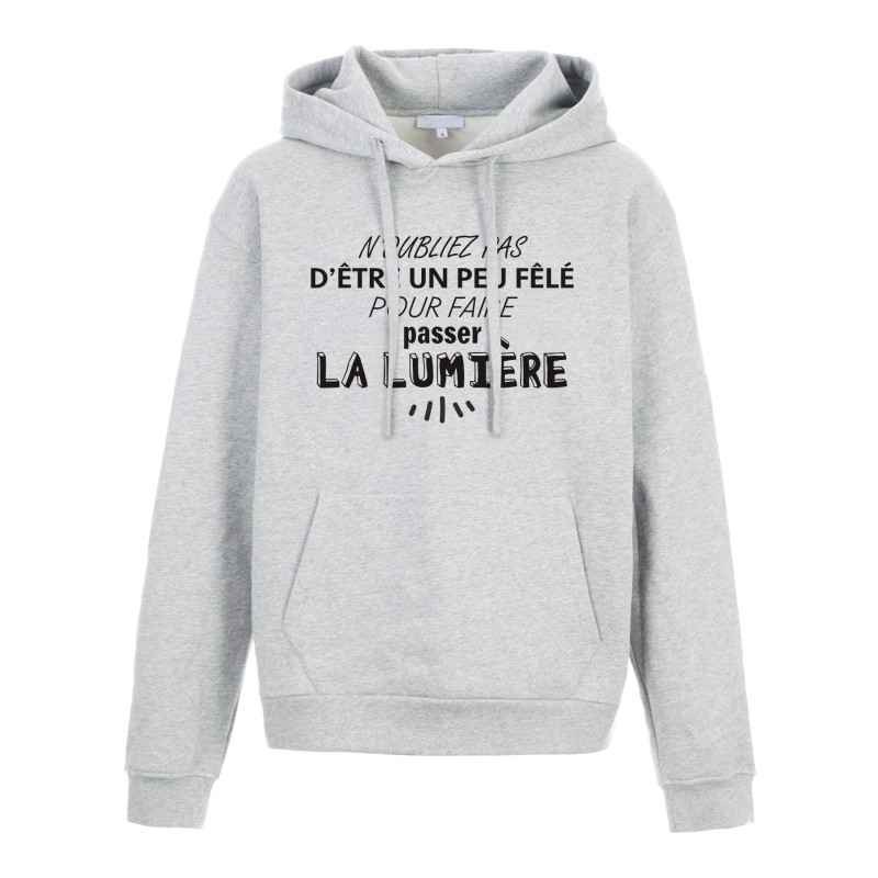 Sweat shirt à Capuche - Hoodie - Imprimé citation - être un peu fêlé pour faire passer la lumière