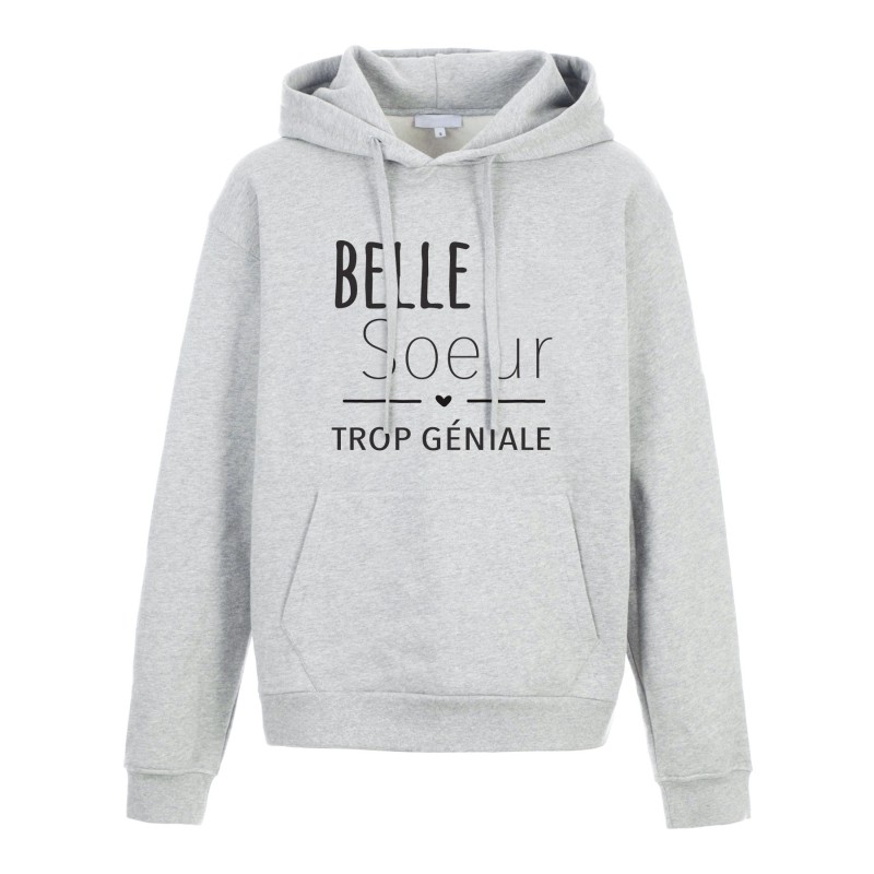 Sweat shirt à Capuche - Hoodie - Imprimé citation - humour Belle soeur trop géniale