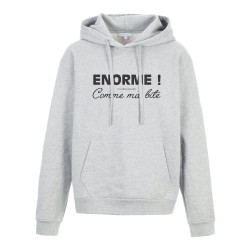 Sweat shirt à Capuche - Hoodie - Imprimé citation - humour Saint valentin humour Enorme comme ma b*te
