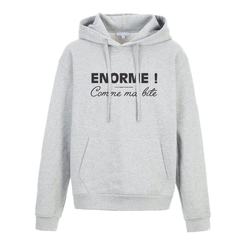Sweat shirt à Capuche - Hoodie - Imprimé citation - humour Saint valentin humour Enorme comme ma b*te