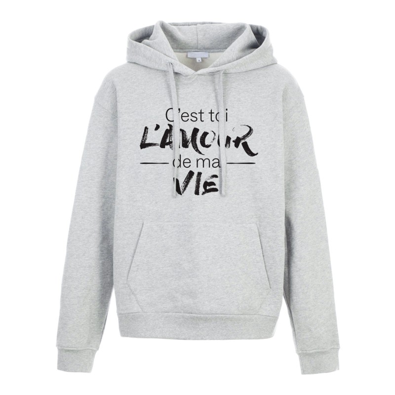 Sweat shirt à Capuche - Hoodie - Imprimé citation - humour L'amour de ma vie c'est toi