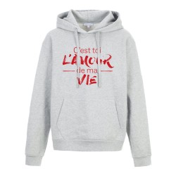 Sweat shirt à Capuche - Hoodie - Imprimé citation - humour L'amour de ma vie c'est toi