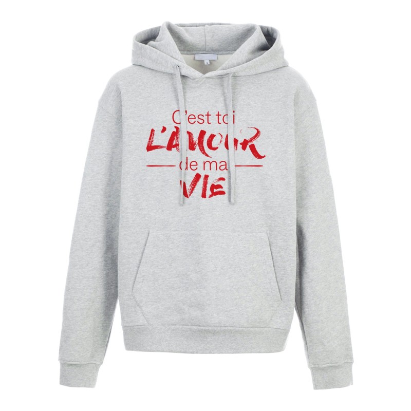 Sweat shirt à Capuche - Hoodie - Imprimé citation - humour L'amour de ma vie c'est toi