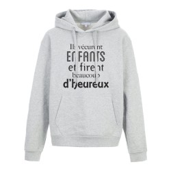 Sweat shirt à Capuche - Hoodie - Imprimé citation - humour Ils vécurent enfants et firent beaucoup d'heureux