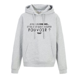 Sweat shirt à Capuche - Hoodie - Imprimé citation - humour Je suis un connard et toi c'est quoi ton pouvoir