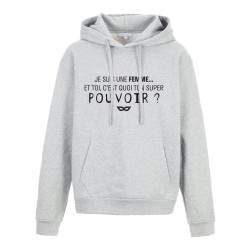 Sweat shirt à Capuche - Hoodie - Imprimé citation - humour Je suis une femme et toi c'est quoi ton pouvoir