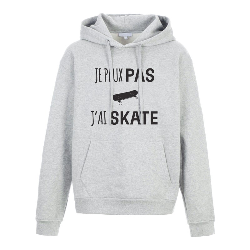 Sweat shirt à Capuche - Hoodie - Imprimé citation - humour Je peux pas j'ai skate