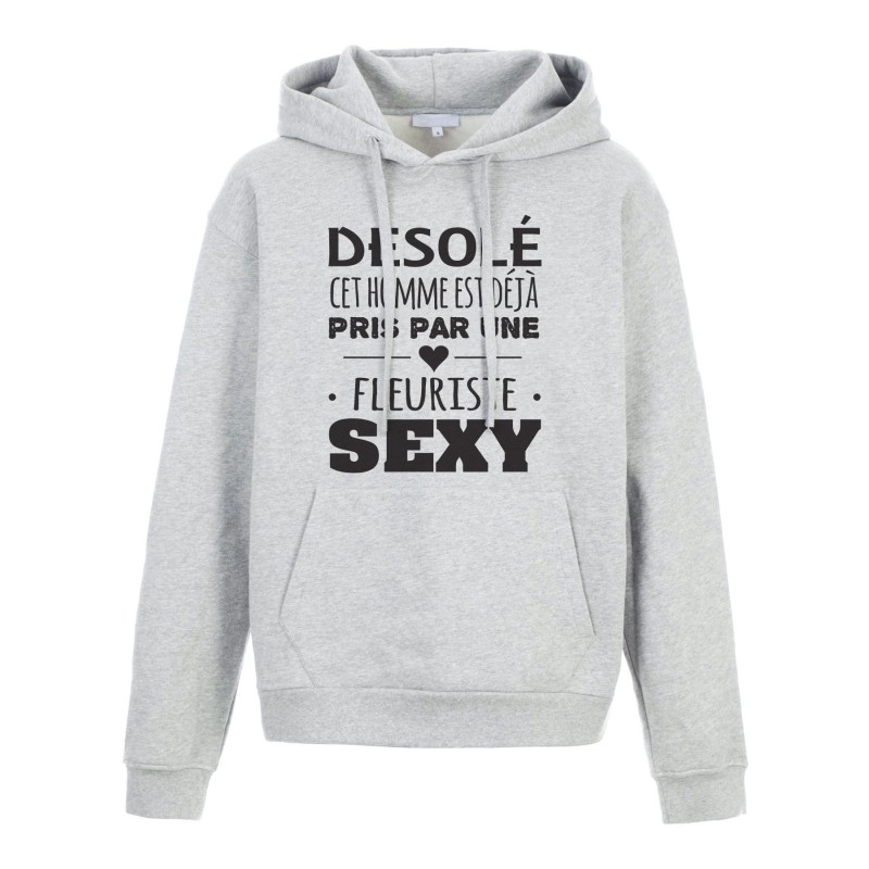 Sweat shirt à Capuche - Hoodie - Imprimé citation - humour Cet homme est déjà pris par une Fleuriste