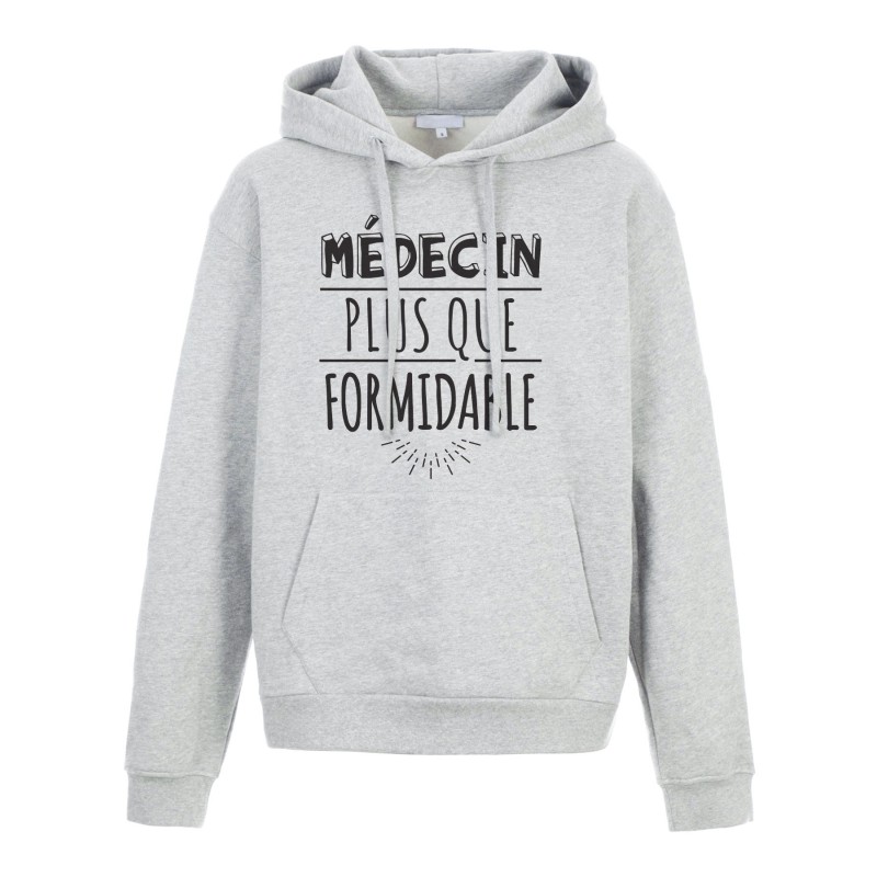 Sweat shirt à Capuche - Hoodie - Imprimé citation - humour citation Médecin plus que formidable