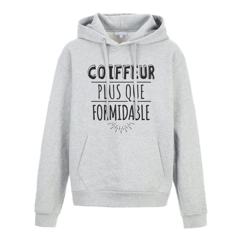 Sweat shirt à Capuche - Hoodie - Imprimé citation - humour citation Coiffeur plus que formidable