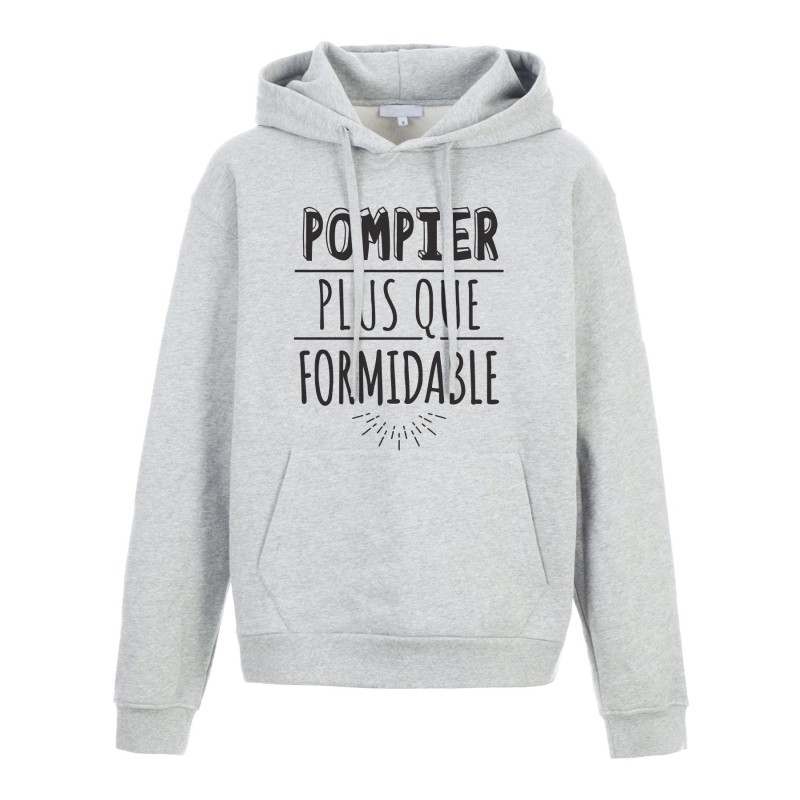 Sweat shirt à Capuche - Hoodie - Imprimé citation - humour citation Pompier plus que formidable