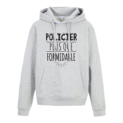 Sweat shirt à Capuche - Hoodie - Imprimé citation - humour citation Policier plus que formidable