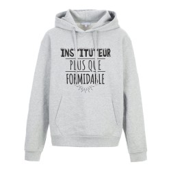 Sweat shirt à Capuche - Hoodie - Imprimé citation - humour citation Instituteur plus que formidable