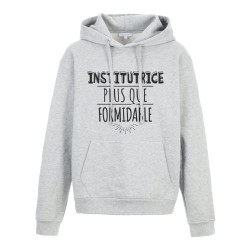 Sweat shirt à Capuche - Hoodie - Imprimé citation - humour citation Institutrice plus que formidable