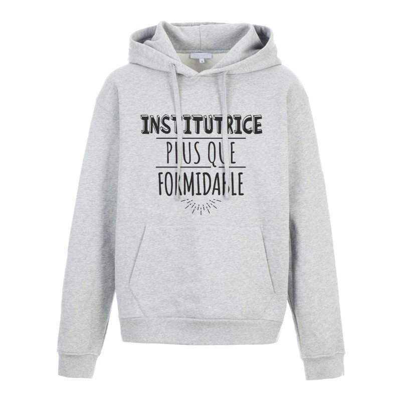 Sweat shirt à Capuche - Hoodie - Imprimé citation - humour citation Institutrice plus que formidable