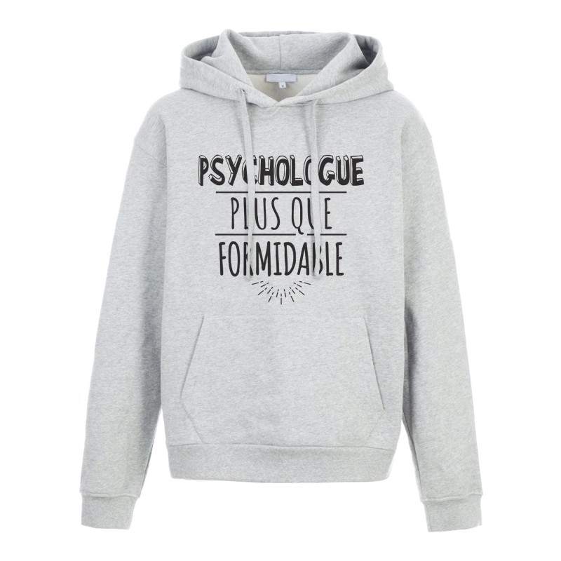 Sweat shirt à Capuche - Hoodie - Imprimé citation - humour citation Psychologue plus que formidable