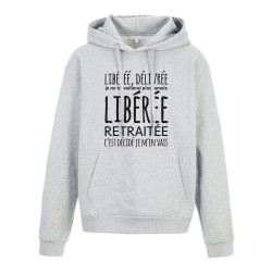 Sweat shirt à Capuche - Hoodie - Imprimé citation - humour citation Libérée délivrée retraitée