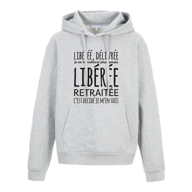 Sweat shirt à Capuche - Hoodie - Imprimé citation - humour citation Libérée délivrée retraitée