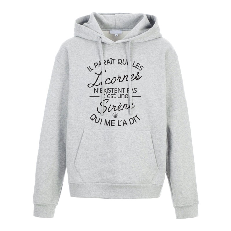 Sweat shirt à Capuche - Hoodie - Imprimé citation - humour citation Les licornes n'existe pas une sirene qui me l'a dit