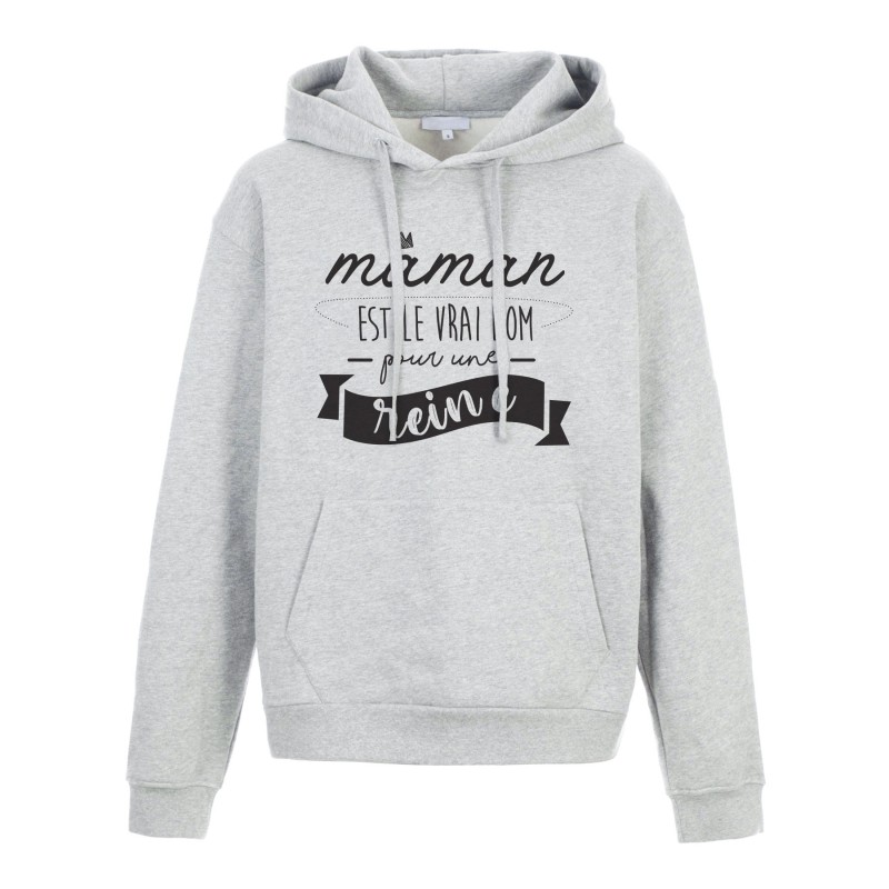 Sweat shirt à Capuche - Hoodie - Imprimé citation - humour citation Maman est le vrai nom pour une reine