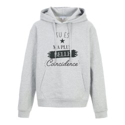 Sweat shirt à Capuche - Hoodie - Imprimé citation - humour citation Tu es ma plus belle coincidence