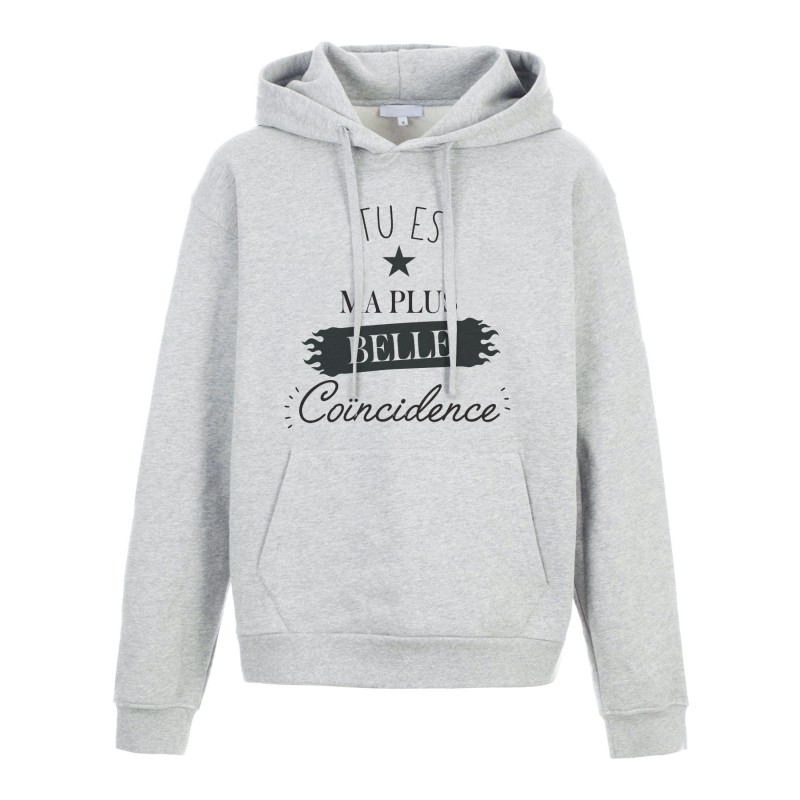 Sweat shirt à Capuche - Hoodie - Imprimé citation - humour citation Tu es ma plus belle coincidence