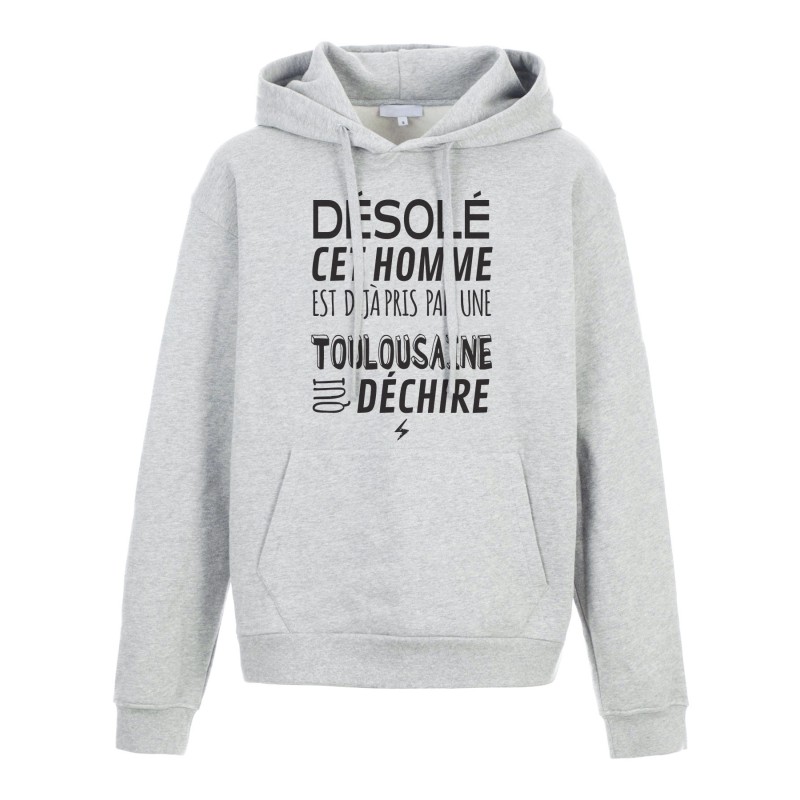 Sweat shirt à Capuche - Hoodie - Imprimé citation - humour citation Désolé cet homme est pris par une Toulousaine
