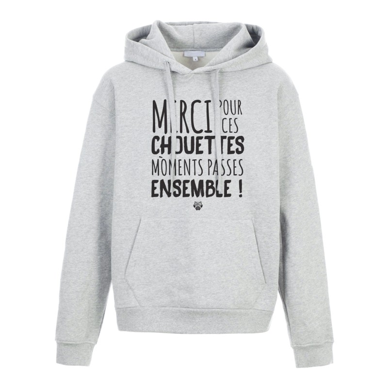 Sweat shirt à Capuche - Hoodie - Imprimé citation - humour citation Merci pour ces chouettes moment