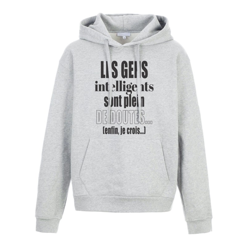 Sweat shirt à Capuche - Hoodie - Imprimé citation - humour citation Les gens intelligents sont pleins de doutes