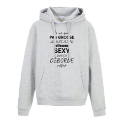 Sweat shirt à Capuche - Hoodie - Imprimé citation - humour citation Tellement sexy que ca déborde