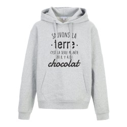 Sweat shirt à Capuche - Hoodie - Imprimé citation - humour citation La terre la seule planète ou il y a du chocolat
