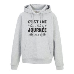 Sweat shirt à Capuche - Hoodie - Imprimé citation - humour citation C'est une bien belle journée de merde