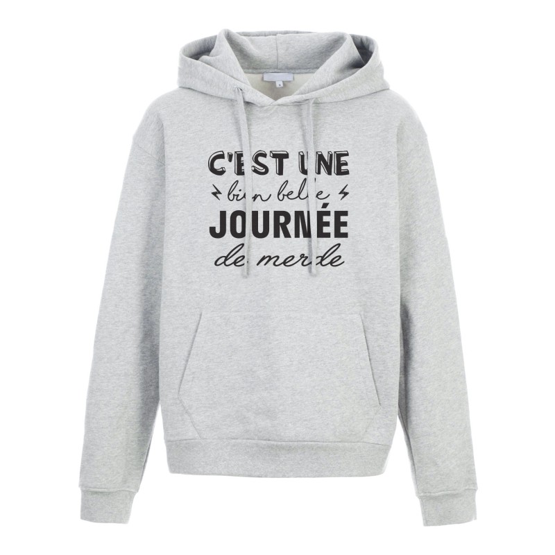 Sweat shirt à Capuche - Hoodie - Imprimé citation - humour citation C'est une bien belle journée de merde
