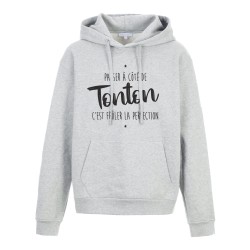 Sweat shirt à Capuche - Hoodie - Imprimé citation - humour citation Passer a coté de tonton c'est frôler la perfection