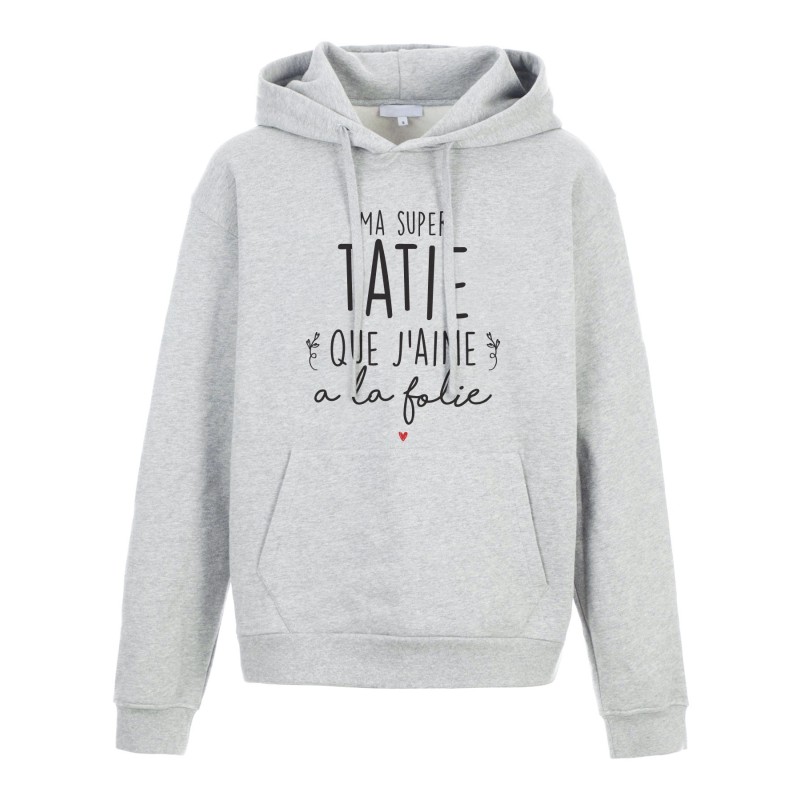 Sweat shirt à Capuche - Hoodie - Imprimé citation - humour Ma super Tatie que j'aime a la folie