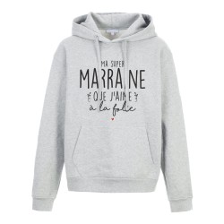 Sweat shirt à Capuche - Hoodie - Imprimé citation - humour Ma super marraine que j'aime a la folie