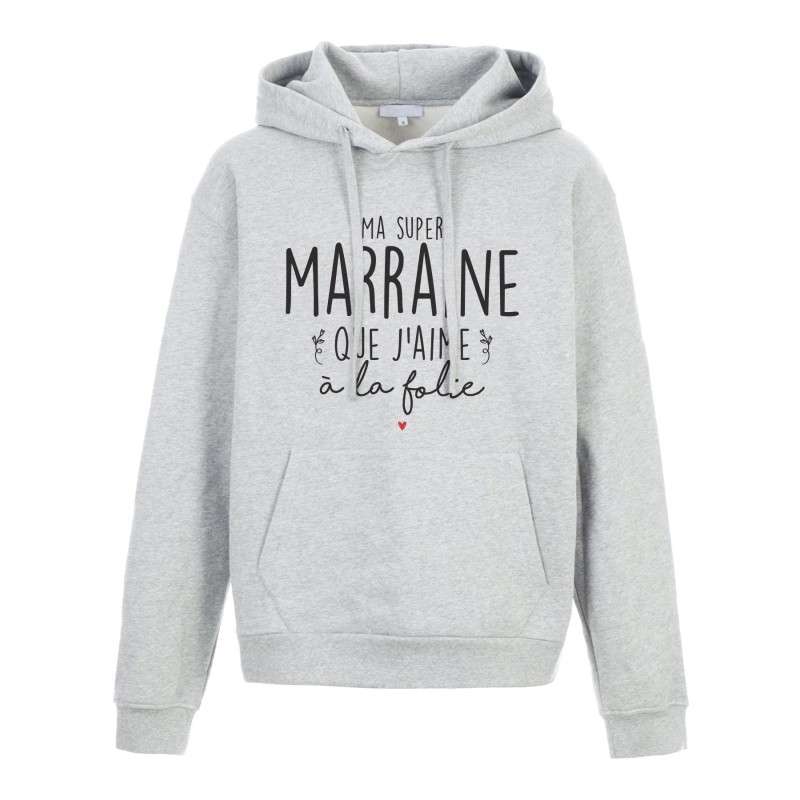 Sweat shirt à Capuche - Hoodie - Imprimé citation - humour Ma super marraine que j'aime a la folie