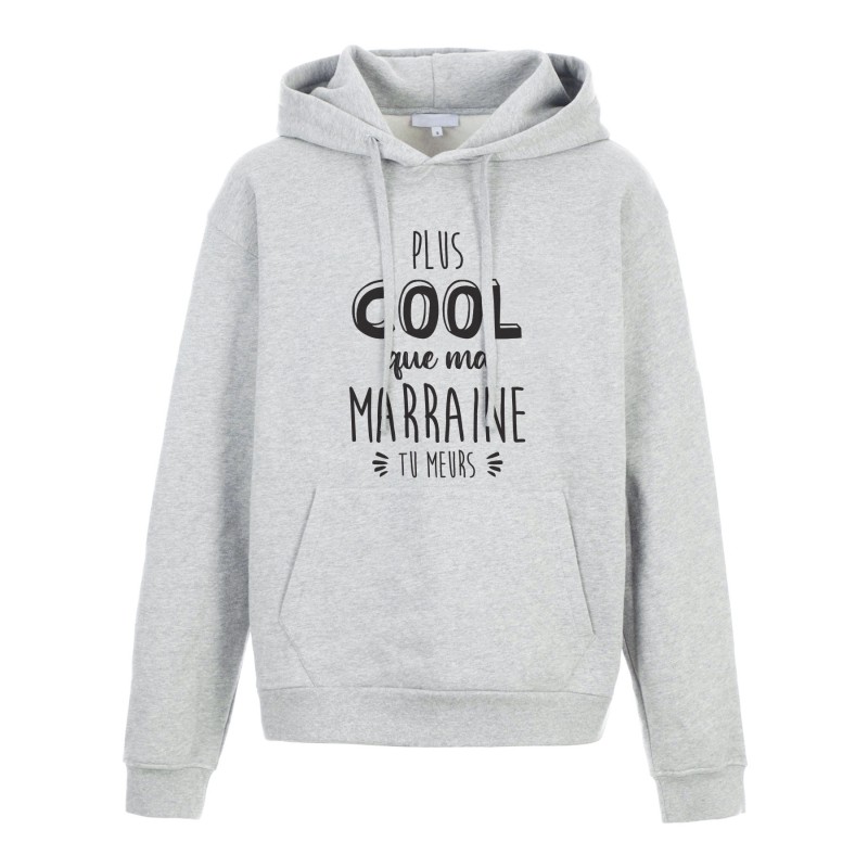 Sweat shirt à Capuche - Hoodie - Imprimé citation - humour Plus cool que ma marraine tu meurs