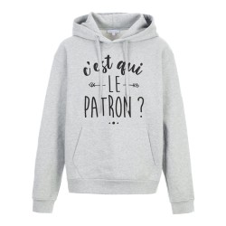 Sweat shirt à Capuche - Hoodie - Imprimé citation - humour C'est qui le patron