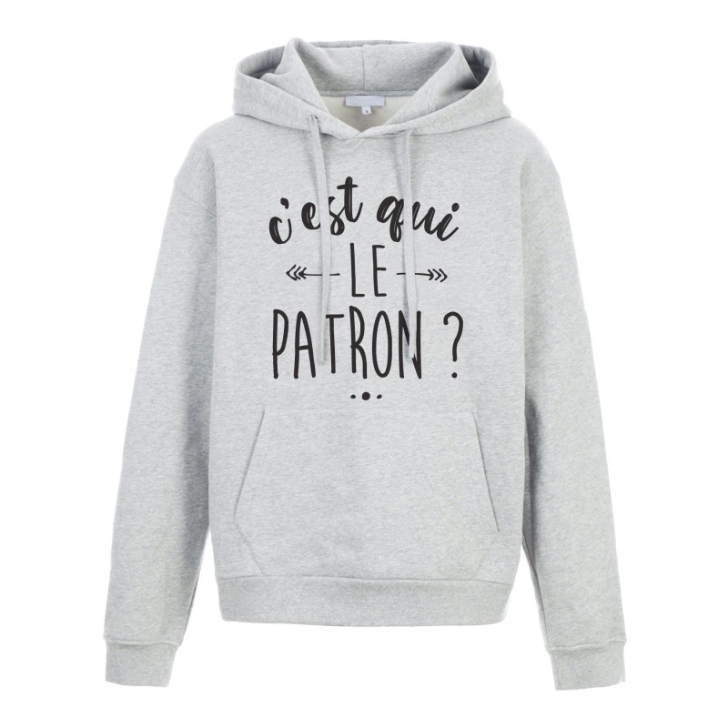 Sweat shirt à Capuche - Hoodie - Imprimé citation - humour C'est qui le patron