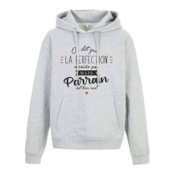 Sweat shirt à Capuche - Hoodie - Imprimé citation - humour On dit la perfection n'existe pas mais parrain est bien réel