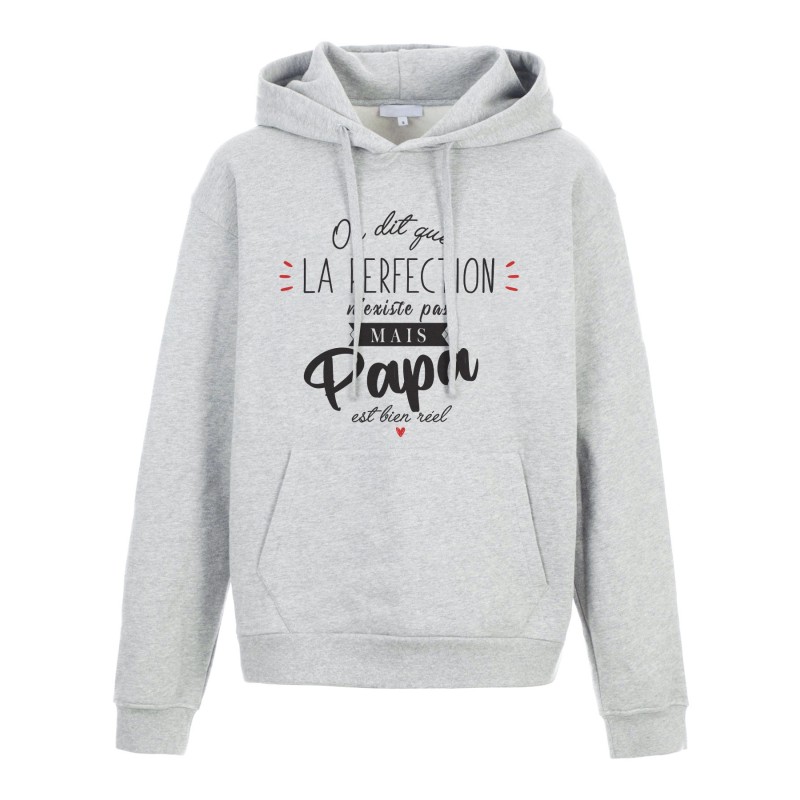 Sweat shirt à Capuche - Hoodie - Imprimé citation - humour On dit la perfection n'existe pas mais Papa est bien réel