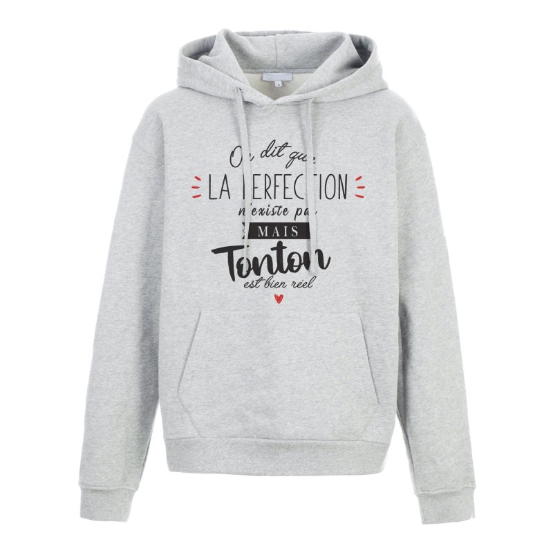 Sweat shirt à Capuche - Hoodie - Imprimé citation - humour On dit la perfection n'existe pas mais Tonton est bien réel