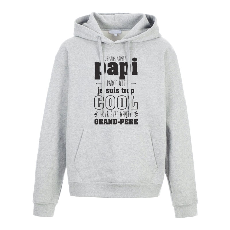 Sweat shirt à Capuche - Hoodie - Imprimé citation - humour Je suis trop cool pour être appelé grand père