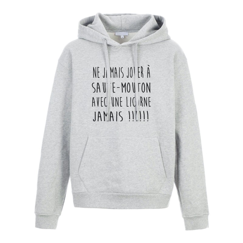 Sweat shirt à Capuche - Hoodie - Imprimé citation - Ne jamais jouer a saute mouton avec une licorne