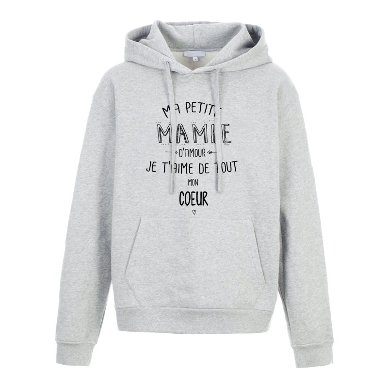 Sweat shirt à Capuche - Hoodie - Imprimé citation - Ma petite Mamie d'amour je t'aime de tout mon coeur