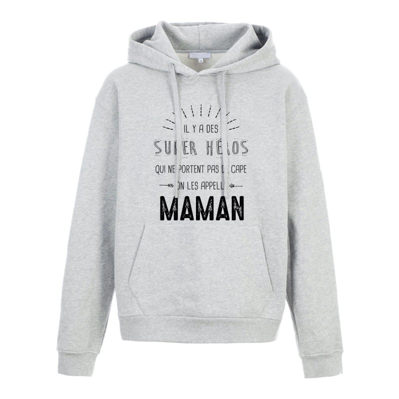 Sweat shirt à Capuche - Hoodie - Imprimé citation - Il y a des super héros qui ne portent pas de cape Maman