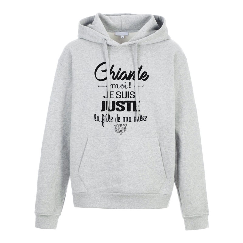 Sweat shirt à Capuche - Hoodie - Imprimé citation - Chiante moi je suis juste la fille de ma mère