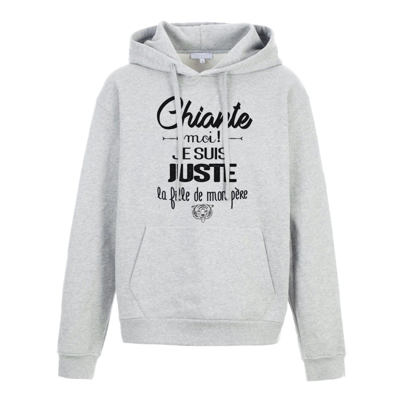 Sweat shirt à Capuche - Hoodie - Imprimé citation - Chiante moi je suis juste la fille de mon Père
