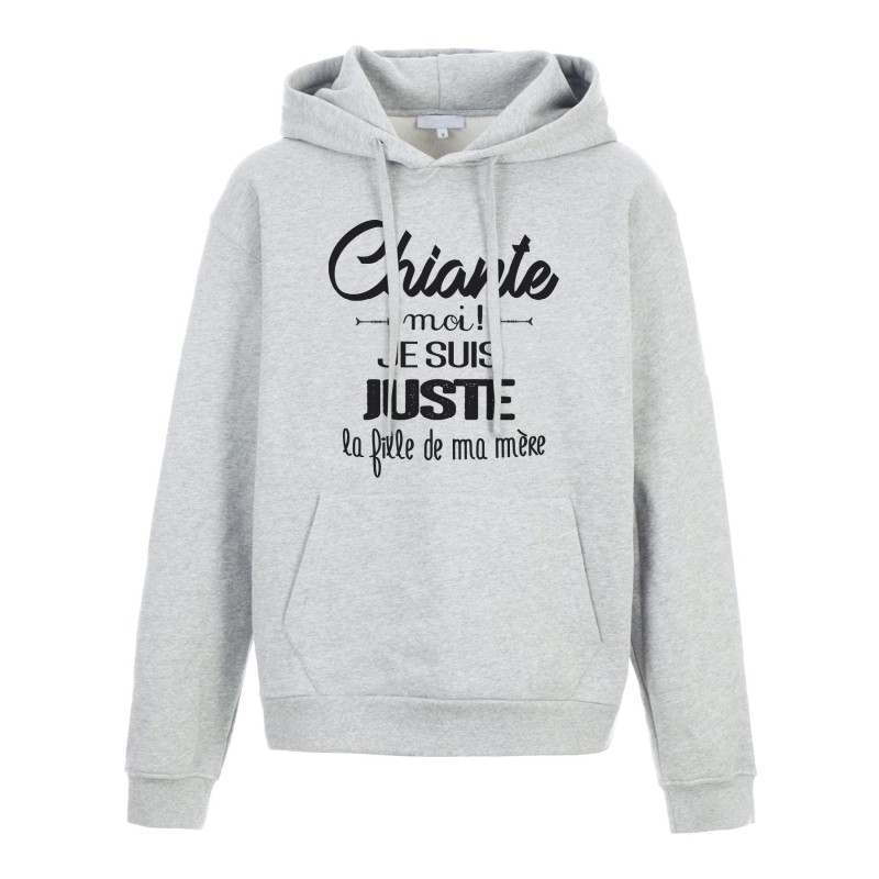 Sweat shirt à Capuche - Hoodie - Imprimé citation - Chiante moi je suis juste la fille de ma mère